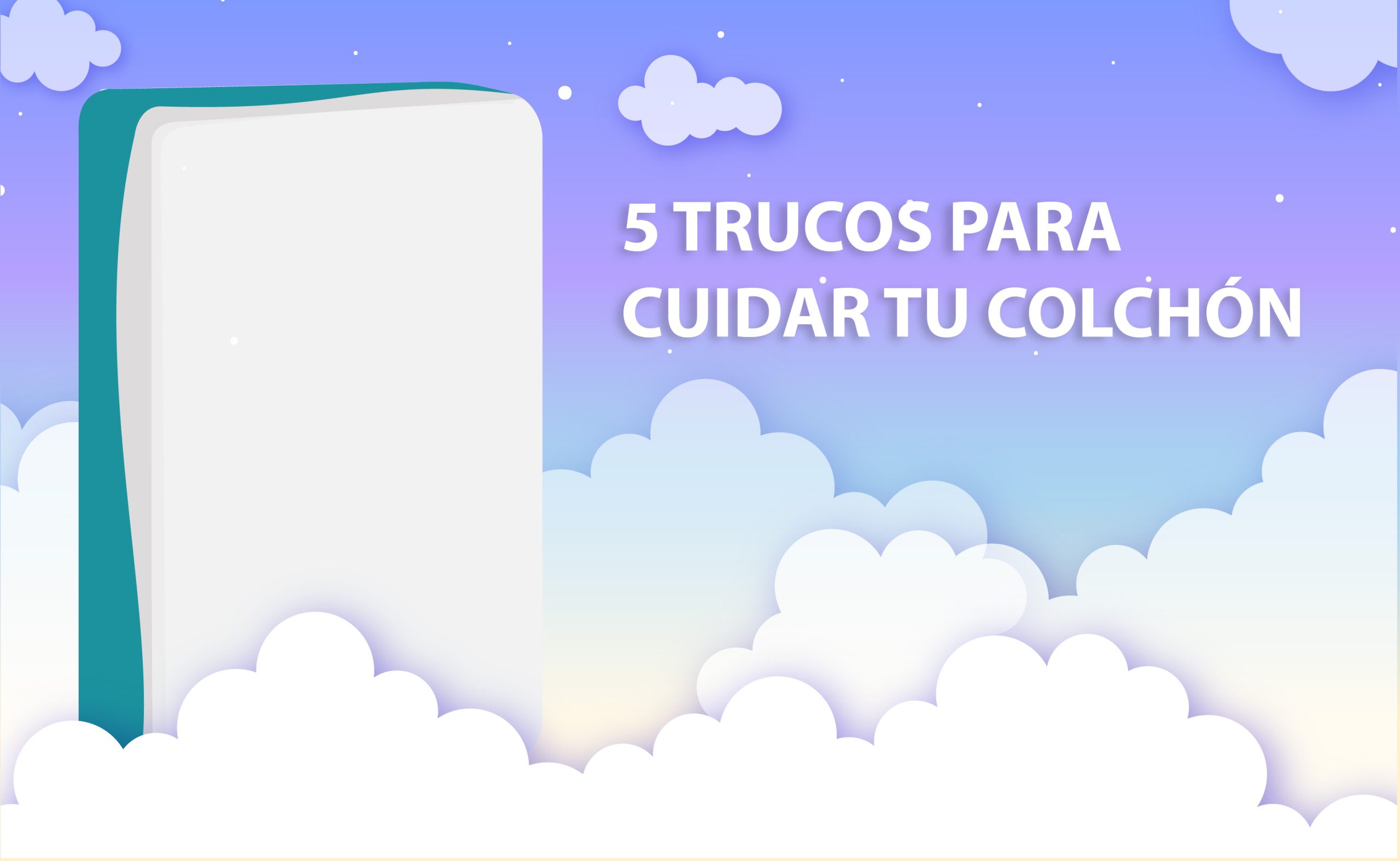 5 TRUCOS PARA CUIDAR TU COLCHÓN