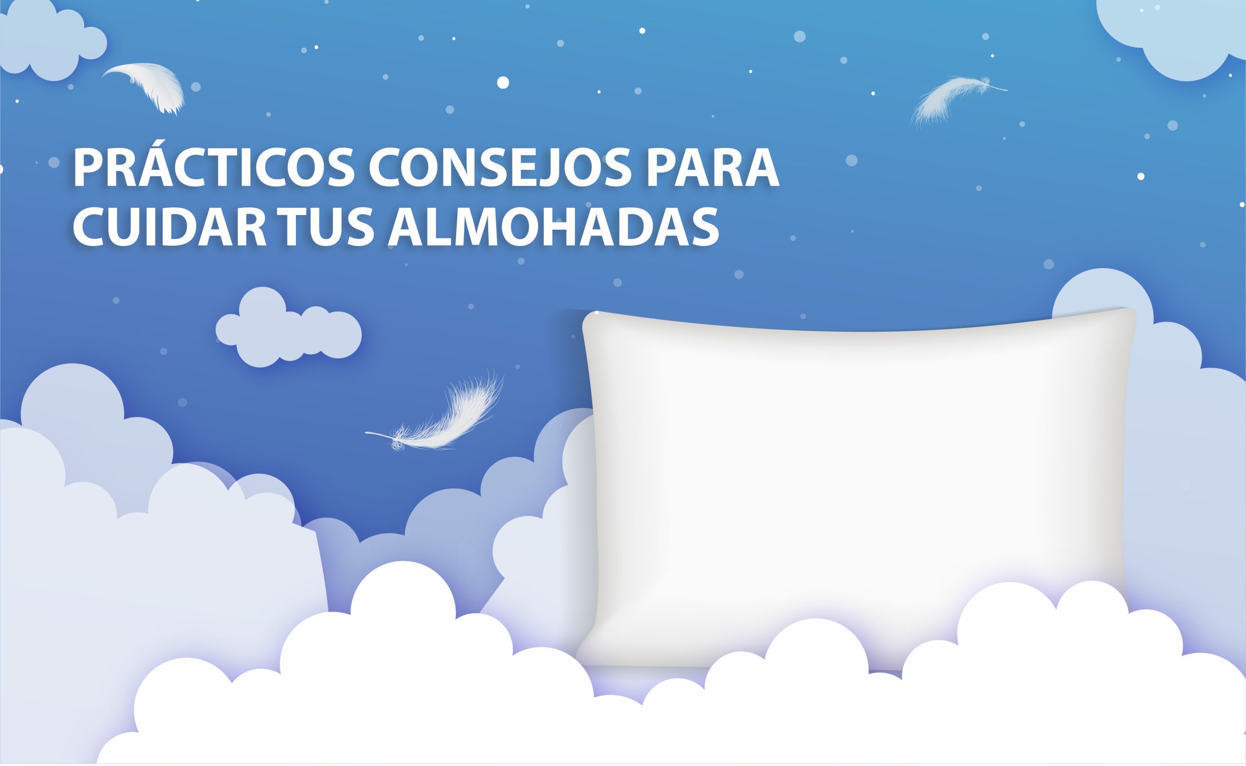 Prácticos consejos para cuidar tus almohadas